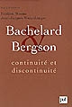 Bachelard et Bergson : Continuité et discontinuité ?