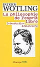 La philosophie de l'esprit libre : introduction à Nietzsche