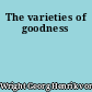 The varieties of goodness