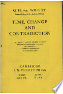Time, change and contradiction : the twenty-second Arthur Stanley Eddington memorial lecture, delivered at Cambridge University, 1 November 1968