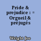 Pride & prejudice : = Orgueil & préjugés