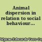 Animal dispersion in relation to social behaviour...