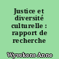 Justice et diversité culturelle : rapport de recherche