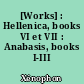 [Works] : Hellenica, books VI et VII : Anabasis, books I-III