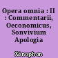 Opera omnia : II : Commentarii, Oeconomicus, Sonvivium Apologia Socratis