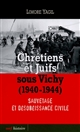 Chrétiens et Juifs sous Vichy, 1940-1944 : sauvetage et désobéissance civile