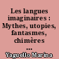 Les langues imaginaires : Mythes, utopies, fantasmes, chimères et fictions linguistiques