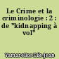 Le Crime et la criminologie : 2 : de "kidnapping à vol"