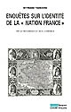 Enquêtes sur l'identité de la "nation France" : de la Renaissance aux Lumières