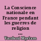 La Conscience nationale en France pendant les guerres de religion : , 1559-1598..