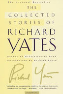 The collected stories of Richard Yates
