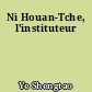 Ni Houan-Tche, l'instituteur
