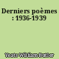 Derniers poèmes : 1936-1939
