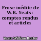 Prose inédite de W.B. Yeats : comptes rendus et articles