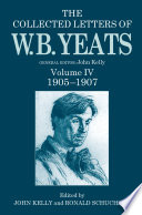 The collected letters of W.B. Yeats : Volume four : 1905-1907