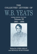 The collected letters of W.B. Yeats : Volume three : 1901-1904