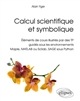 Calcul scientifique et symbolique : éléments de cours illustrés par des TP guidés sous les environnements Maple, MATLAB ou Scilab, SAGE sous Python
