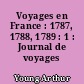 Voyages en France : 1787, 1788, 1789 : 1 : Journal de voyages