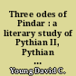 Three odes of Pindar : a literary study of Pythian II, Pythian 3 and Olympian 7