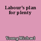 Labour's plan for plenty
