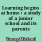 Learning begins at home : a study of a junior school and its parents