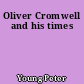 Oliver Cromwell and his times