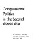 Congressional politics in the second world war