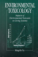 Environmental toxicology : impacts of environmental toxicants on living systems