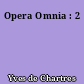 Opera Omnia : 2