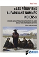 Les péruviens auparavant nommés indiens : discours sur les populations autochtones des Andes dans le Pérou indépendant, 1821-1879