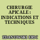 CHIRURGIE APICALE : INDICATIONS ET TECHNIQUES