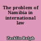 The problem of Namibia in international law