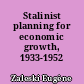 Stalinist planning for economic growth, 1933-1952