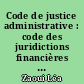Code de justice administrative : code des juridictions financières 2024, annoté & commenté
