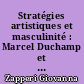 Stratégies artistiques et masculinité : Marcel Duchamp et son entourage entre avant-garde et culture de masse, 1909-1924