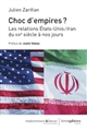 Choc d'empires ? : les relations États-Unis / Iran, du XIXe siècle à nos jours : préface de Justin Vaïsse