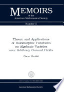 Theory and applications of holomorphic functions on algebraic varieties over arbitrary ground fields