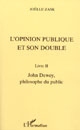 L'opinion publique et son double : Livre II : John Dewey, philosophe du public