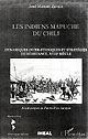 Les indiens Mapuche du Chili : dynamique des relations inter-ethniques et stratégies de résistance, XVIIIe siècle