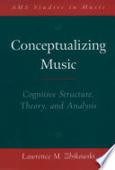 Conceptualizing music : cognitive structure, theory, and analysis
