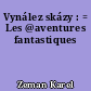 Vynález skázy : = Les @aventures fantastiques
