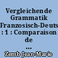 Vergleichende Grammatik Franzosisch-Deutsch : 1 : Comparaison de deux systemes