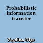 Probabilistic information transfer