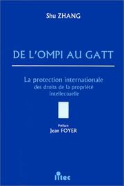 De l'OMPI au GATT : la protection internationale des droits de la propriété intellectuelle : évolution et actualité
