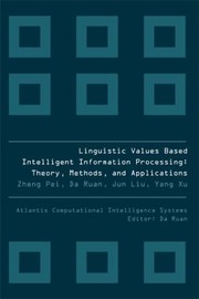 Linguistic values based intelligent information processing : theory, methods, and applications