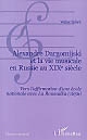 Alexandre Dargomijski et la vie musicale en Russie au XIXe siècle (1813-1868) : vers l'affirmation d'une école nationale avec La Roussalka (1856)