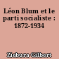 Léon Blum et le parti socialiste : 1872-1934