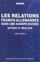 Les relations franco-allemandes dans une Europe divisée : mythes et réalités