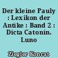 Der kleine Pauly : Lexikon der Antike : Band 2 : Dicta Catonin. Luno