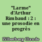 "Larme" d'Arthur Rimbaud : 2 : une prosodie en progrès